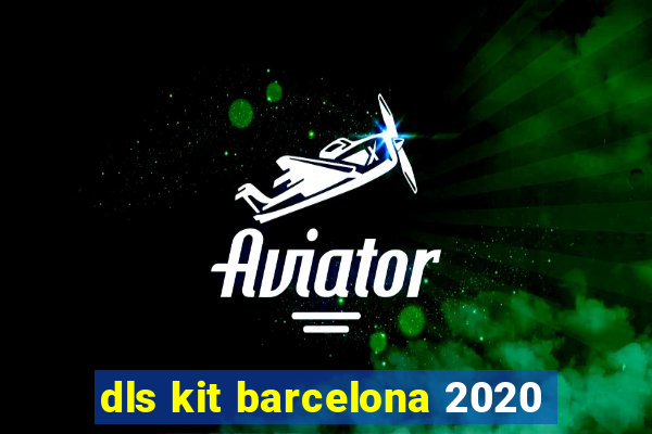 dls kit barcelona 2020