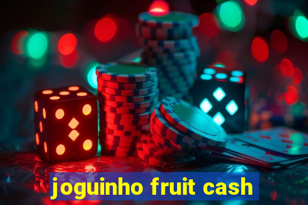 joguinho fruit cash