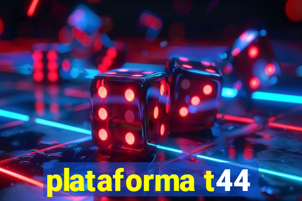 plataforma t44
