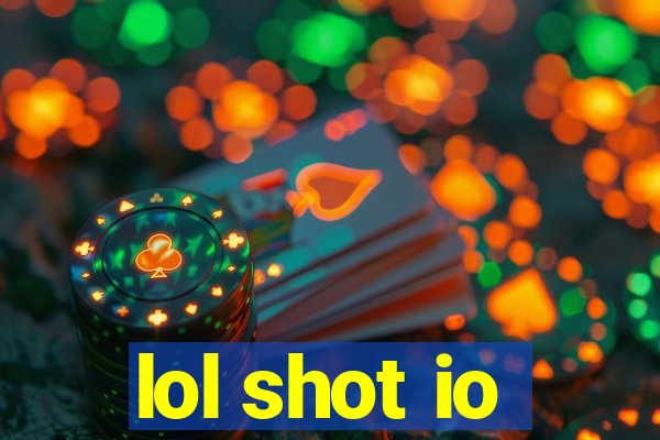 lol shot io