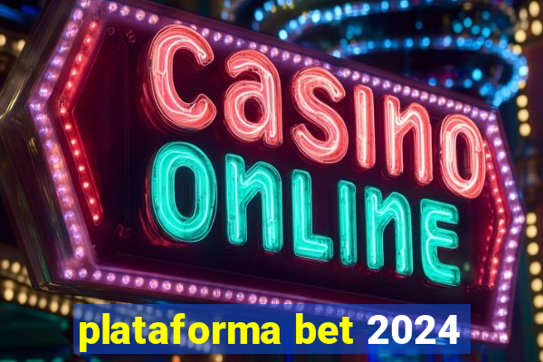 plataforma bet 2024