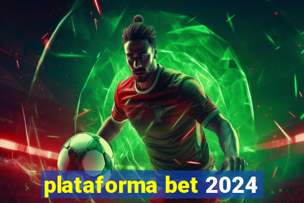 plataforma bet 2024