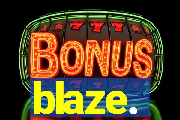 blaze.