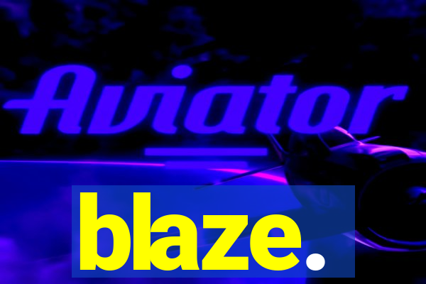 blaze.