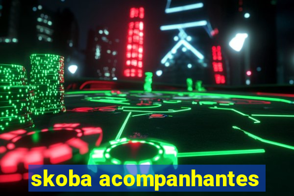 skoba acompanhantes