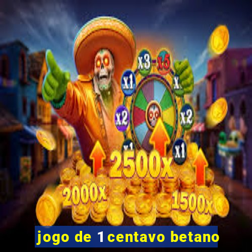 jogo de 1 centavo betano