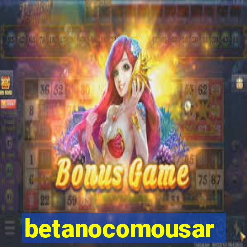 betanocomousar