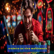 cruzeiro ao vivo multicanais
