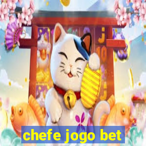 chefe jogo bet