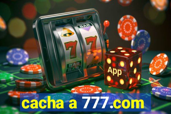 cacha a 777.com