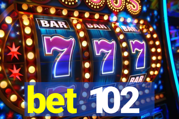 bet 102