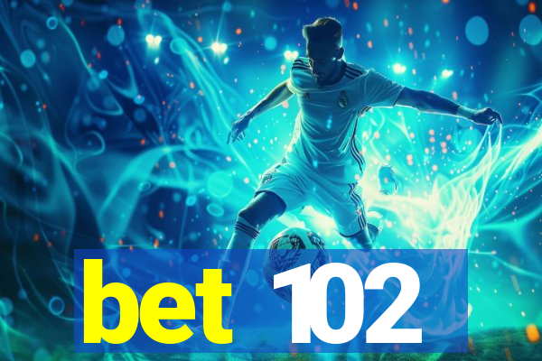 bet 102