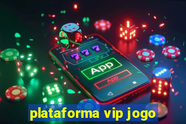 plataforma vip jogo