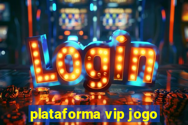 plataforma vip jogo