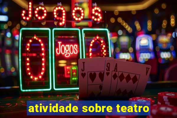 atividade sobre teatro