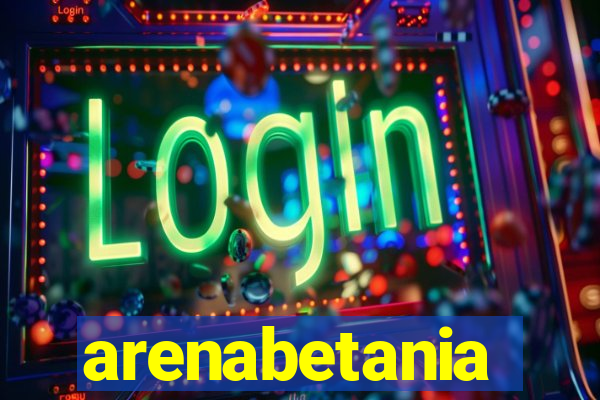 arenabetania