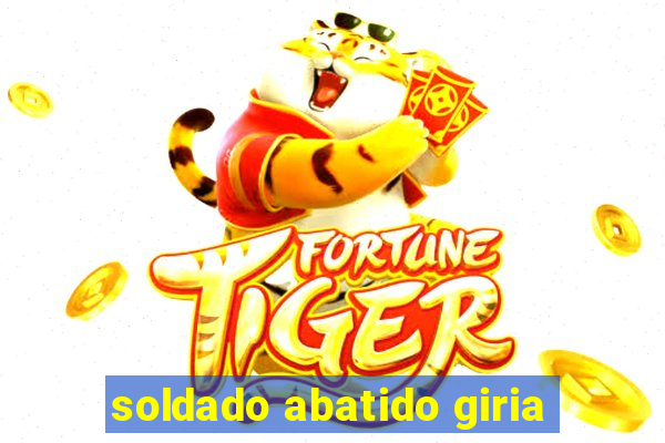 soldado abatido giria