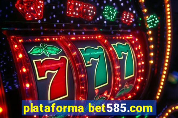 plataforma bet585.com