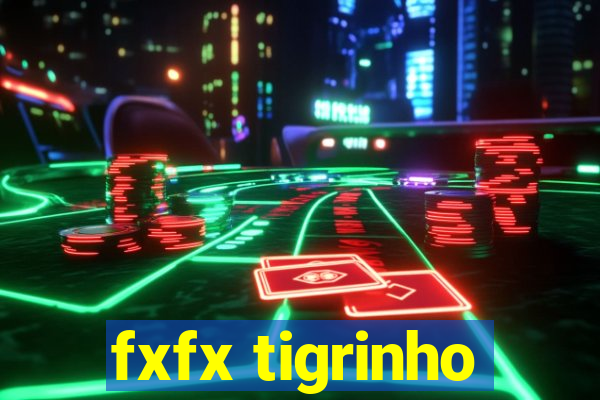 fxfx tigrinho