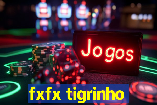 fxfx tigrinho