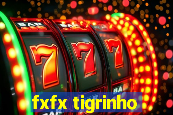 fxfx tigrinho