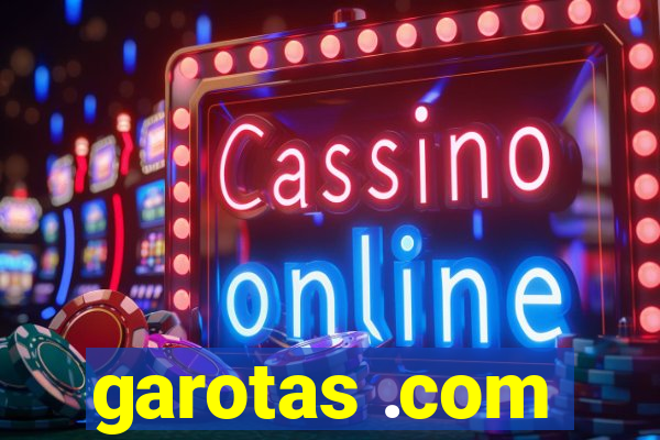 garotas .com