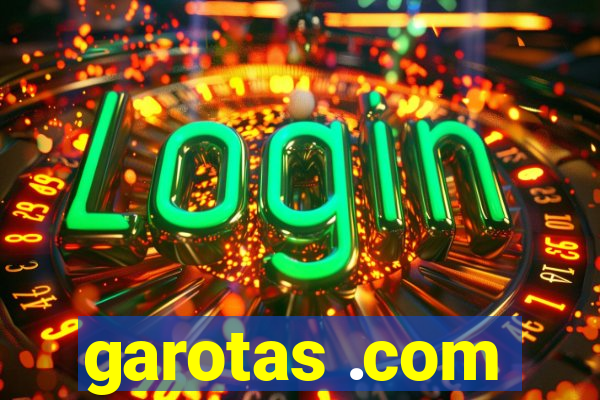 garotas .com