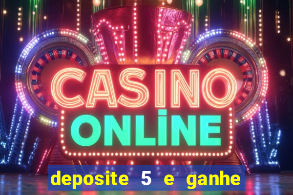 deposite 5 e ganhe 50 reais