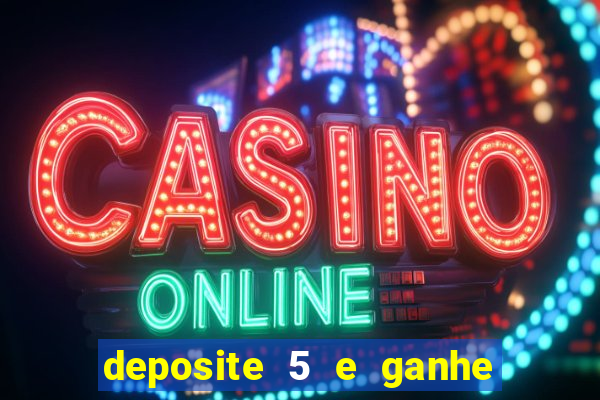 deposite 5 e ganhe 50 reais
