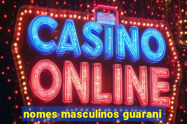 nomes masculinos guarani