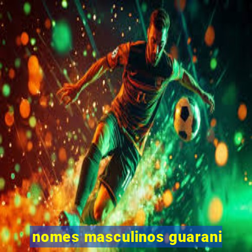 nomes masculinos guarani