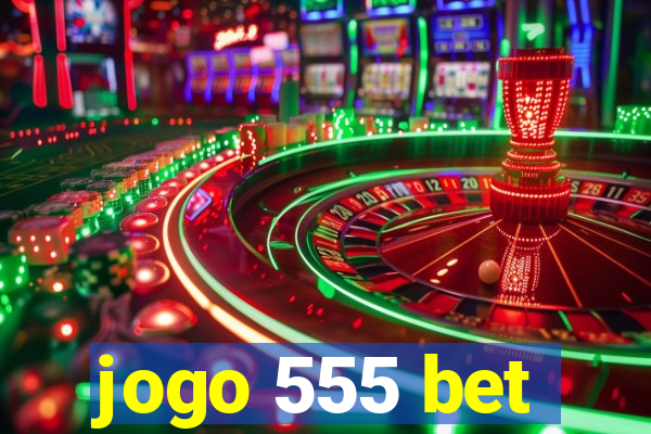 jogo 555 bet