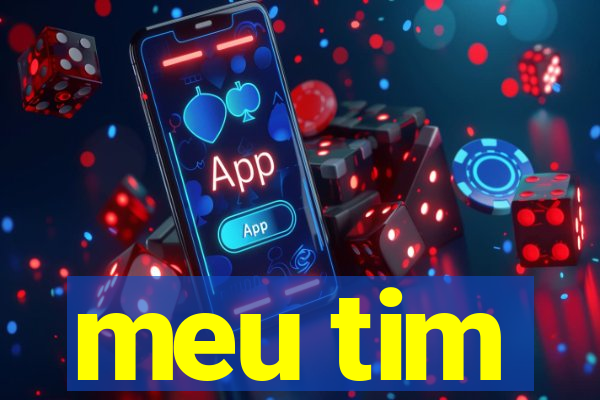 meu tim