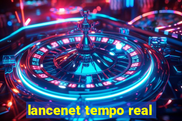lancenet tempo real