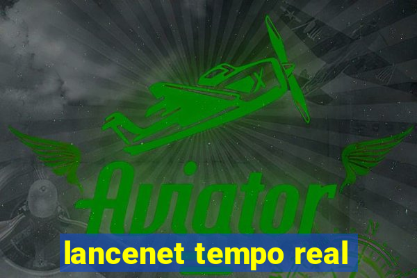 lancenet tempo real