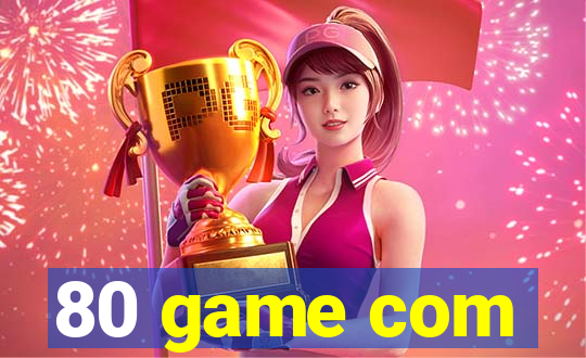 80 game com