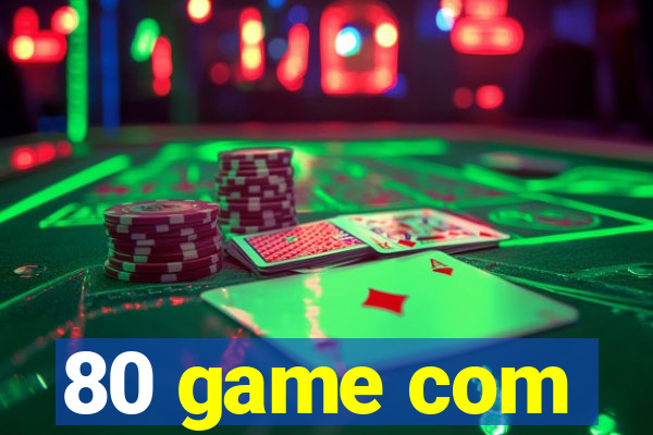 80 game com