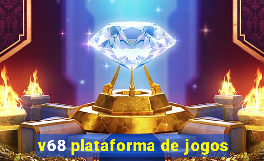 v68 plataforma de jogos