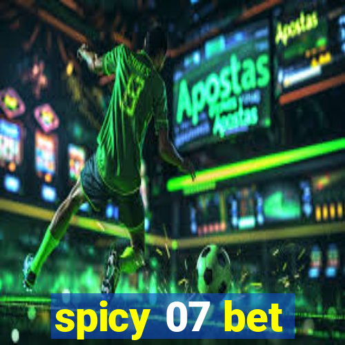 spicy 07 bet