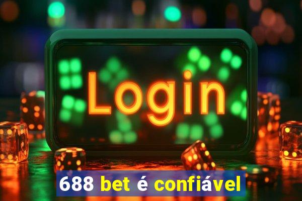 688 bet é confiável