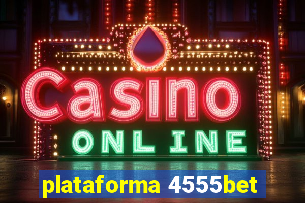 plataforma 4555bet
