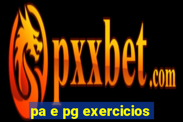 pa e pg exercicios