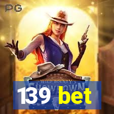 139 bet