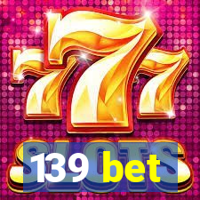 139 bet
