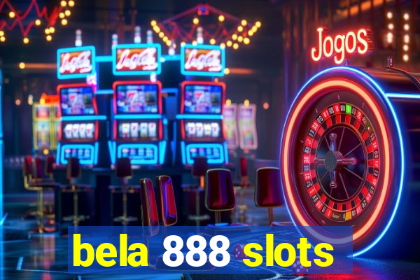 bela 888 slots