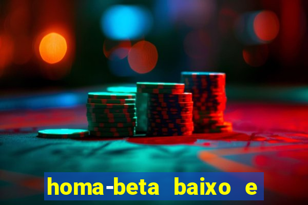 homa-beta baixo e glicose normal