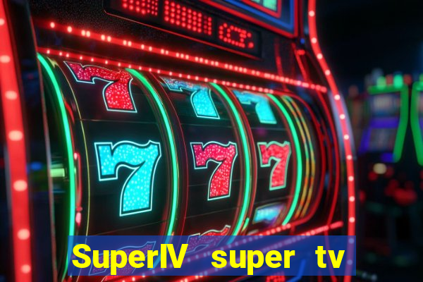 SuperIV super tv ao vivo super tv