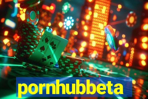 pornhubbeta