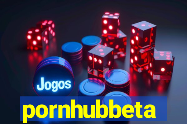 pornhubbeta