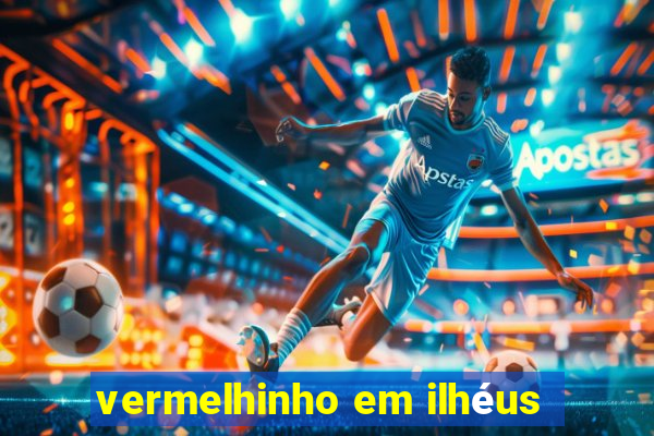 vermelhinho em ilhéus